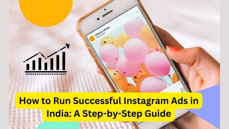 How to Run Successful Instagram Ads in India A Step-by-Step Guide
